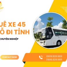 Cho Thuê Xe 45 Chỗ Đi Tỉnh