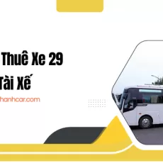 Dịch Vụ Thuê Xe 29 Chỗ Có Tài Xế