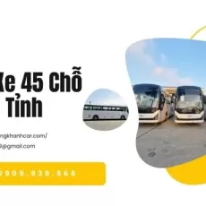 Thuê Xe 45 Chỗ Đi Các Tỉnh