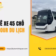 Thuê Xe 45 Chỗ Đi Tour Du Lịch