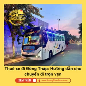 Thuê xe đi Đồng Tháp: Hướng dẫn cho chuyến đi trọn vẹn