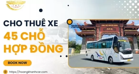 Cho Thuê Xe 45 Chỗ Hợp Đồng