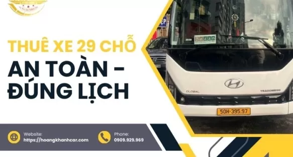 Thuê Xe 29 Chỗ An Toàn – Đúng Lịch