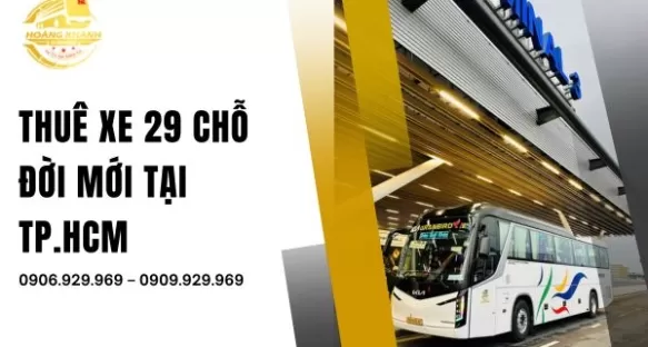 Thuê xe 29 chỗ đời mới tại TP.HCM