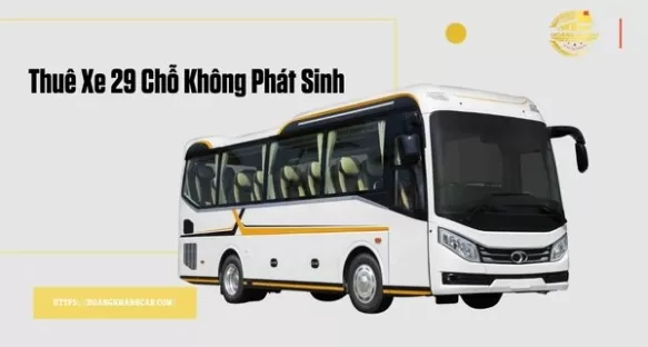 Thuê Xe 29 Chỗ Không Phát Sinh