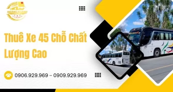 Thuê Xe 45 Chỗ Chất Lượng Cao