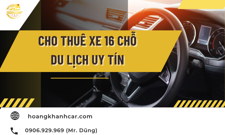 Cho Thuê Xe 16 Chỗ Du Lịch Uy Tín Tại TPHCM – Giải Pháp Hoàn Hảo Cho Mọi Hành Trình