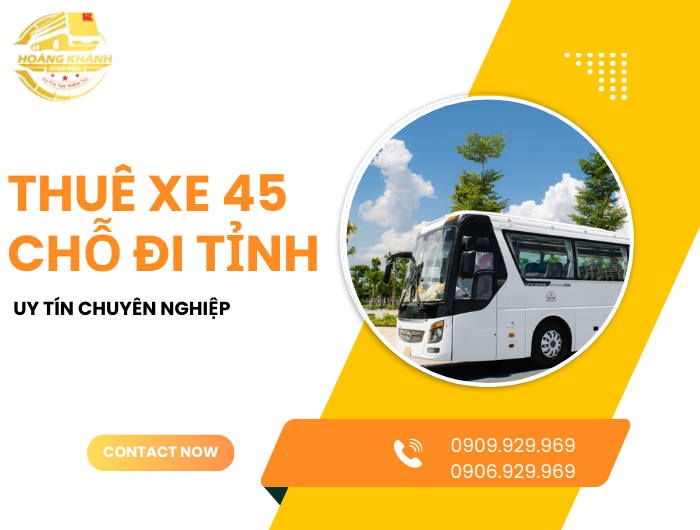 Cho Thuê Xe 45 Chỗ Đi Tỉnh