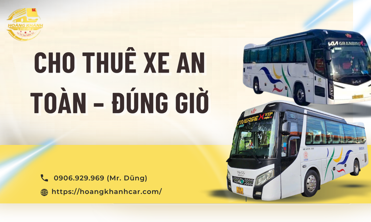 Cho Thuê Xe An Toàn – Đúng Giờ Tại Hoàng Khánh Car