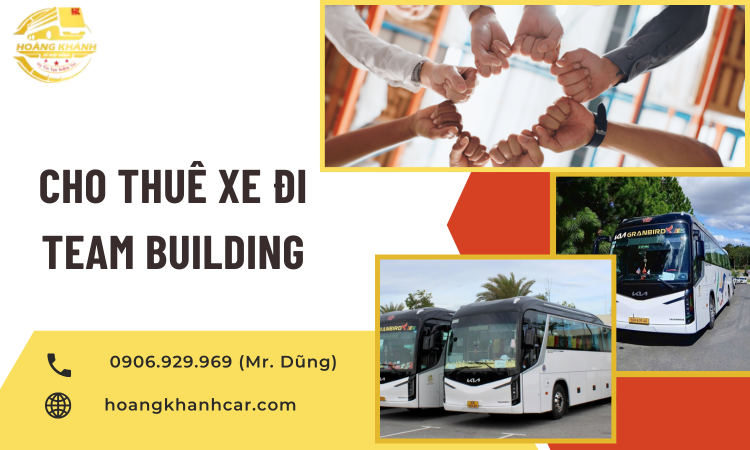 Cho Thuê Xe Đi Team Building – Giải Pháp Vận Chuyển Chuyên Nghiệp, An Toàn Và Tiết Kiệm