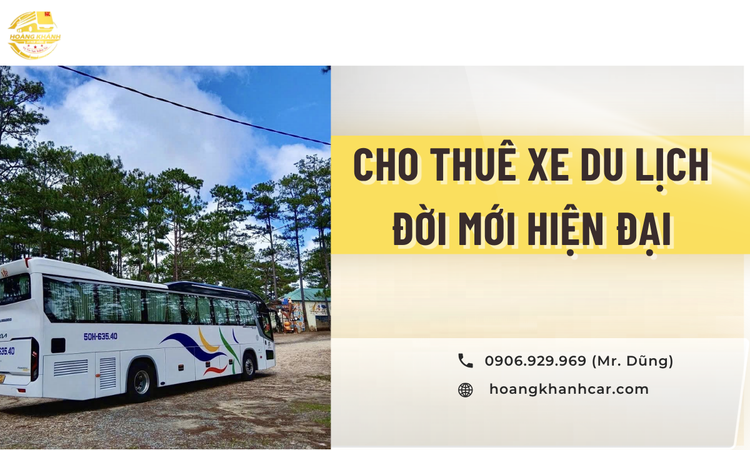 Cho Thuê Xe Du Lịch Đời Mới – Hành Trình Đẳng Cấp Và An Toàn Với Hoàng Khánh Car