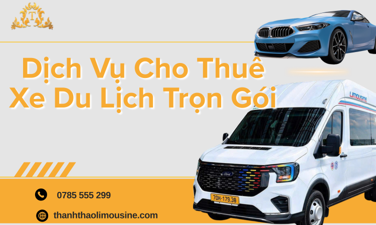 Dịch Vụ Cho Thuê Xe Du Lịch Trọn Gói Uy Tín, Giá Tốt, Phục Vụ Chuyên Nghiệp
