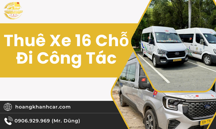Thuê Xe 16 Chỗ Đi Công Tác – Giải Pháp Vận Chuyển Chuyên Nghiệp Và Tiết Kiệm Cho Doanh Nghiệp
