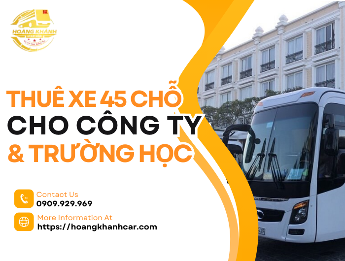Thuê Xe 45 Chỗ Cho Công Ty & Trường Học