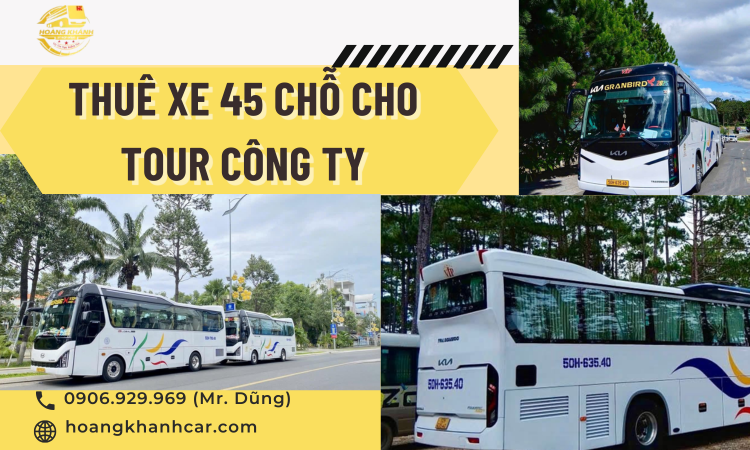 Thuê Xe 45 Chỗ Cho Tour Công Ty – Giải Pháp Vận Chuyển Hoàn Hảo Cho Doanh Nghiệp