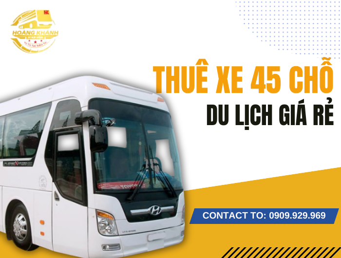 Thuê xe 45 chỗ du lịch giá rẻ