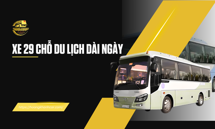 Xe 29 Chỗ Du Lịch Dài Ngày