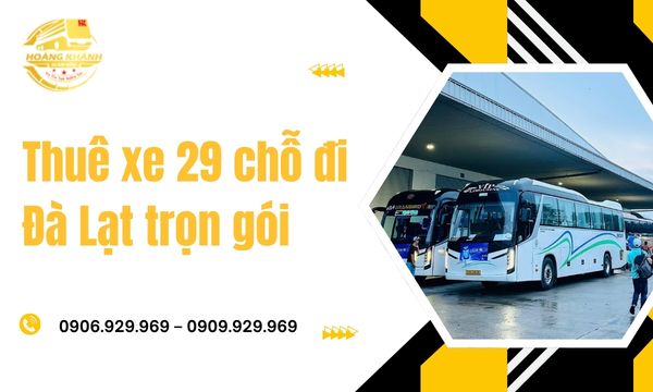 Thuê xe 29 chỗ đi Đà Lạt trọn gói