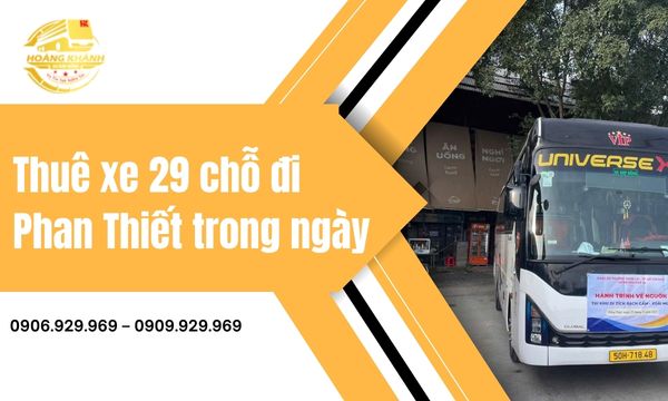 Thuê Xe 29 Chỗ Đi Phan Thiết Trong Ngày