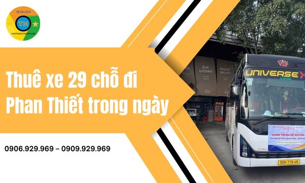 Thuê Xe 29 Chỗ Đi Phan Thiết Trong Ngày