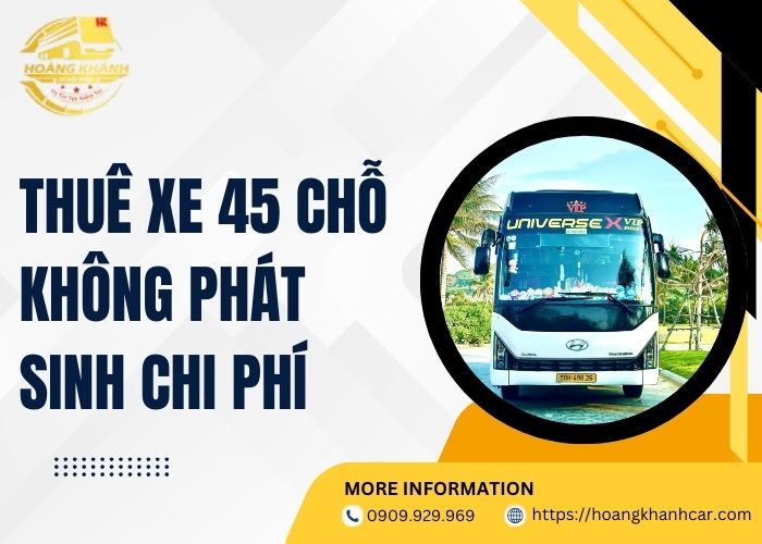 Thuê Xe 45 Chỗ Không Phát Sinh Chi Phí