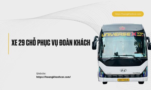 Xe 29 Chỗ Phục Vụ Đoàn Khách